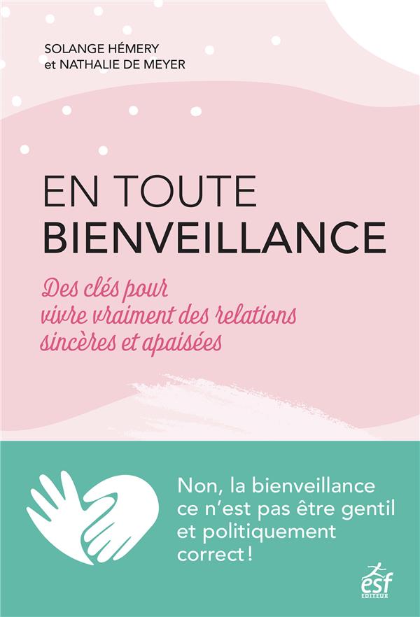 livre :En toute bienveillance : des clés pour vivre des relations sincères et apaisées